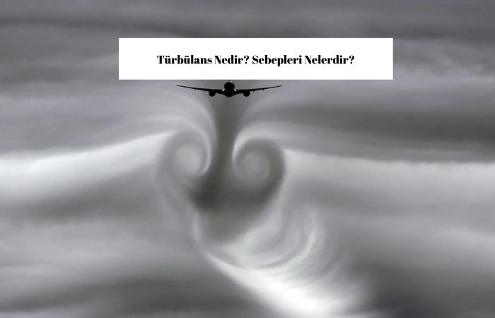 Türbülans Hakkında Bilgiler