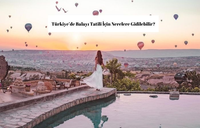 Türkiye’de Balayı Tatili Önerileri