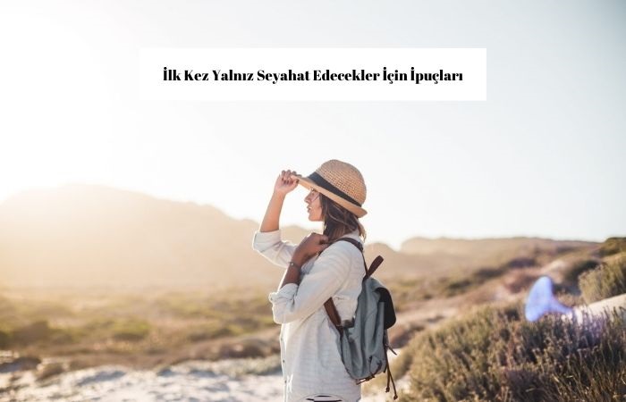 Yalnız Seyahat Edecekler İçin İpuçları