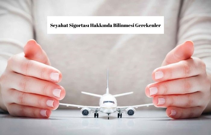 Seyahat Sigortası Hakkında Bilgiler